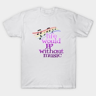 Life would b flat without music T-Shirt